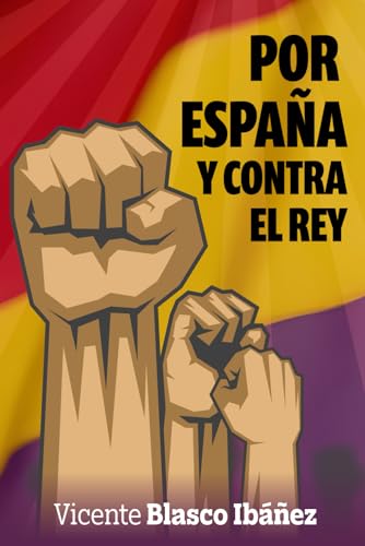 Stock image for POR ESPAA Y CONTRA EL REY (Spanish Edition) for sale by GF Books, Inc.