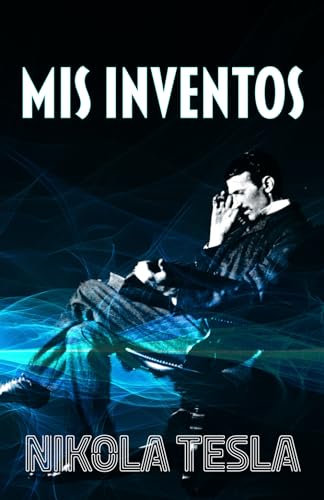 Stock image for MIS INVENTOS: Autobiografa de Nikola Tesla (Spanish Edition) for sale by GF Books, Inc.