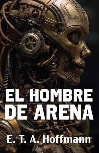 Stock image for EL HOMBRE DE ARENA: Los primeros relatos sobre robots en la historia de la ciencia ficcin (Spanish Edition) for sale by Books Unplugged