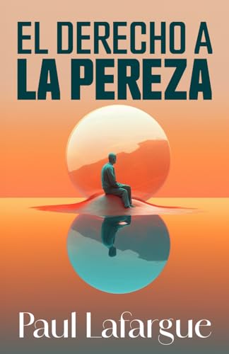 Stock image for EL DERECHO A LA PEREZA (Spanish Edition) for sale by GF Books, Inc.