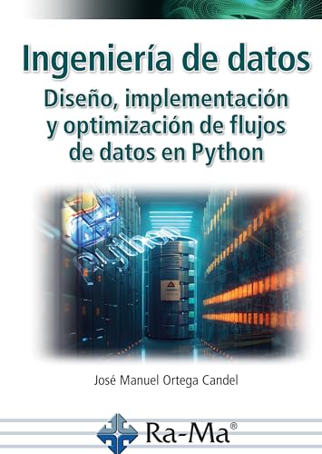 Imagen de archivo de Ingenier?a de datos. Dise?o, implementaci?n y optimizaci?n de flujos de datos en Python a la venta por Biblios