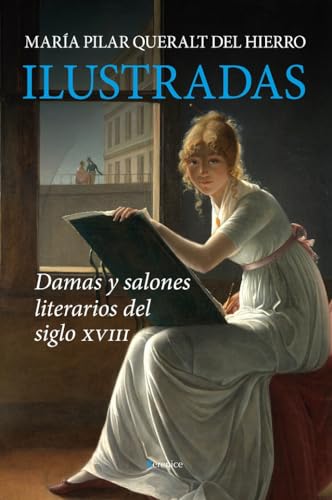Stock image for ILUSTRADAS. DAMAS Y SALONES LITERARIOS DEL SIGLO XVIII for sale by KALAMO LIBROS, S.L.