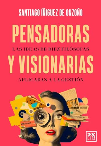 Imagen de archivo de PENSADORAS Y VISIONARIAS. LAS IDEAS DE DIEZ FILSOFAS APLICADAS A LA GESTIN a la venta por KALAMO LIBROS, S.L.