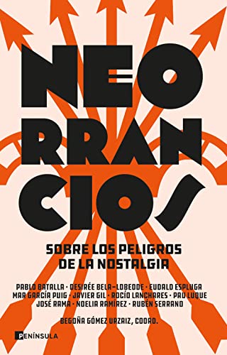 Stock image for NEORRANCIOS. SOBRE LOS PELIGROS DE LA NOSTALGIA for sale by KALAMO LIBROS, S.L.