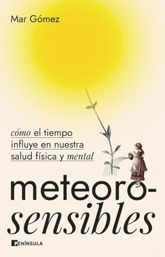 Stock image for Meteorosensibles: C�mo el tiempo influye en nuestra salud f�sica y mental (DIVULGACI�N)