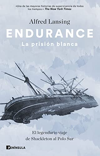 Stock image for ENDURANCE. LA PRISIÓN BLANCA: El legendario viaje de Shackleton al Polo Sur for sale by KALAMO LIBROS, S.L.