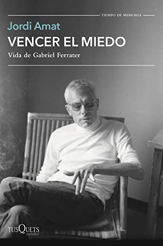Beispielbild fr VENCER EL MIEDO. VIDA DE GABRIEL FERRATER zum Verkauf von KALAMO LIBROS, S.L.