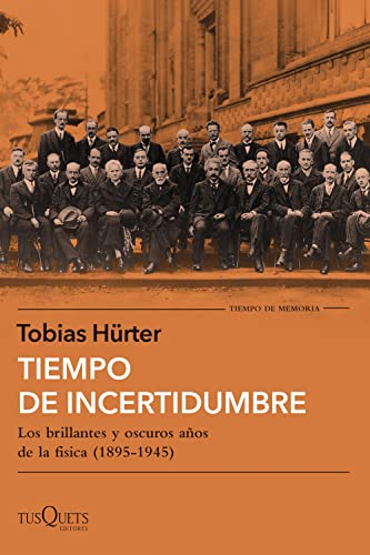 Beispielbild fr Tiempo de incertidumbre: Los brillantes y oscuros aos de la fsica (1895-1945) (Tiempo de Memoria) zum Verkauf von medimops