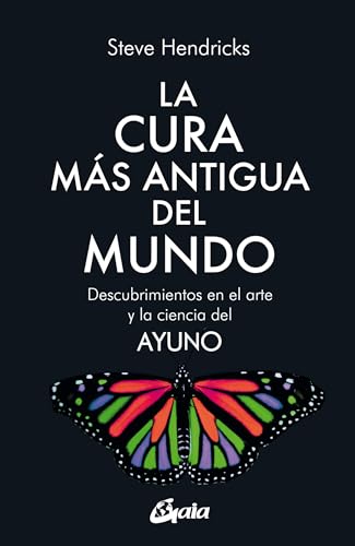 Stock image for LA CURA MS ANTIGUA DEL MUNDO. DESCUBRIMIENTOS EN EL ARTE Y LA CIENCIA DEL AYUNO for sale by KALAMO LIBROS, S.L.