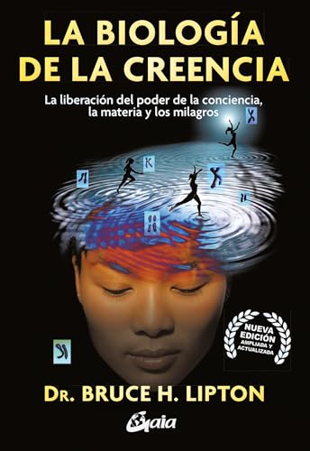 Imagen de archivo de BIOLOGA DE LA CREENCIA, LA. LA LIBERACIN DEL PODER DE LA CONCIENCIA, LA MATERIA Y LOS MILAGROS a la venta por KALAMO LIBROS, S.L.