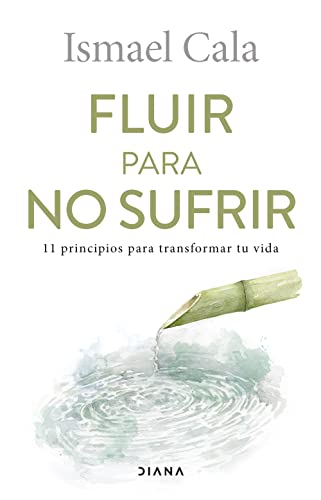 Beispielbild fr FLUIR PARA NO SUFRIR. 11 principios para transformar tu vida zum Verkauf von KALAMO LIBROS, S.L.