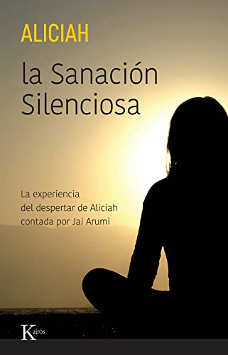 Beispielbild fr La Sanacin Silenciosa: La Experiencia Del Despertar De Aliciah Contada Por Jai Arumi zum Verkauf von Revaluation Books