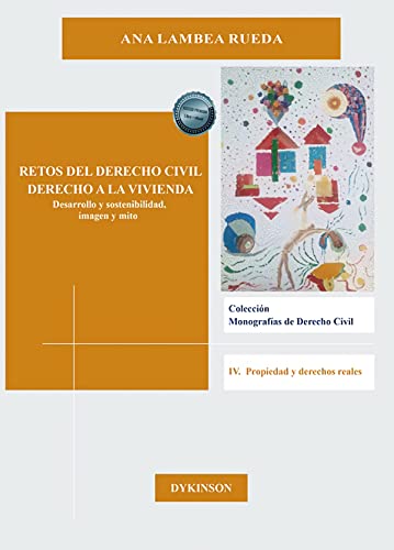 Imagen de archivo de RETOS DEL DERECHO CIVIL DERECHO A LA VIVIENDA. DESARROLLO Y SOSTENIBILIDAD, IMAGEN Y MITO a la venta por KALAMO LIBROS, S.L.