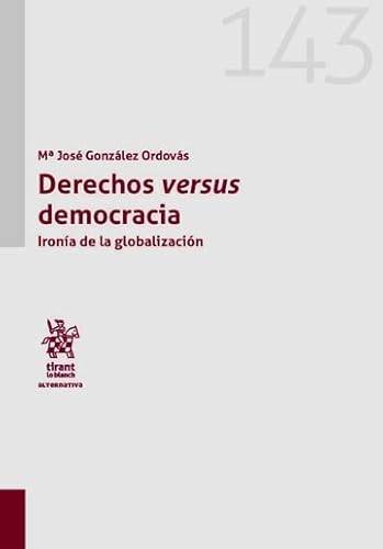 9788411304443: Derechos versus democracia. Irona de la globalizacin (Alternativa)