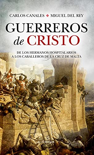 9788411310406: Guerreros de Cristo / Christs Warriors: De Los Hermanos Hospitalarios a Los Caballeros De La Cruz De Malta