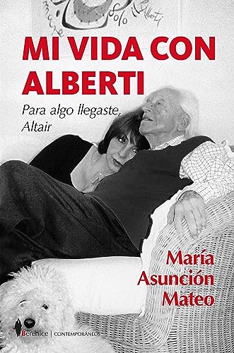 Imagen de archivo de Mi vida con Alberti: Para algo llegaste, Altair (Contemporneos) a la venta por medimops