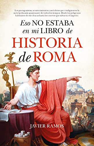 Imagen de archivo de ESO NO ESTABA EN MI LIBRO DE HISTORIA DE ROMA a la venta por KALAMO LIBROS, S.L.