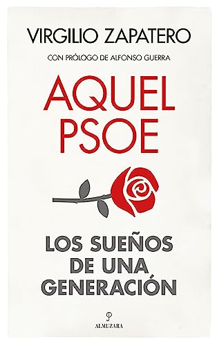 Stock image for AQUEL PSOE. LOS SUEOS DE UNA GENERACIN for sale by KALAMO LIBROS, S.L.