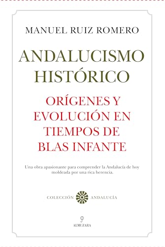 Imagen de archivo de ANDALUCISMO HISTRICO. ORGENES Y EVOLUCIN EN TIEMPOS DE BLAS INFANTE. a la venta por KALAMO LIBROS, S.L.
