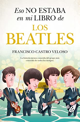 9788411316637: Eso no estaba en mi libro de los Beatles (Spanish Edition)