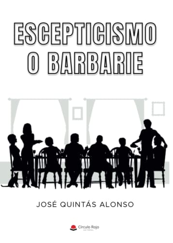 Imagen de archivo de ESCEPTICISMO O BARBARIE a la venta por Siglo Actual libros