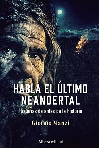 Beispielbild fr Habla el ltimo neandertal: Historias de antes de la historia (Alianza Ensayo) zum Verkauf von medimops