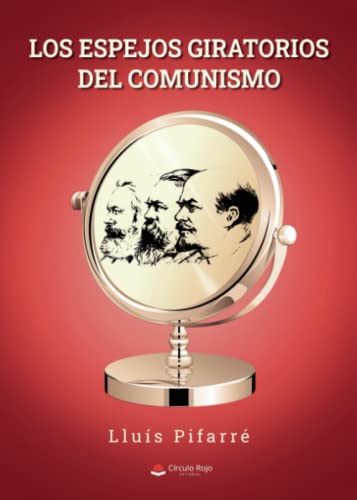 Stock image for LOS ESPEJOS GIRATORIOS DEL COMUNISMO for sale by Siglo Actual libros