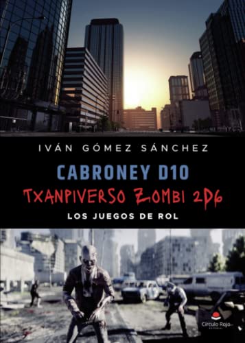 Stock image for CABRONEY D10 Y TXANPIVERSO ZOMBI 2D6, LOS JUEGOS DE ROL for sale by Siglo Actual libros