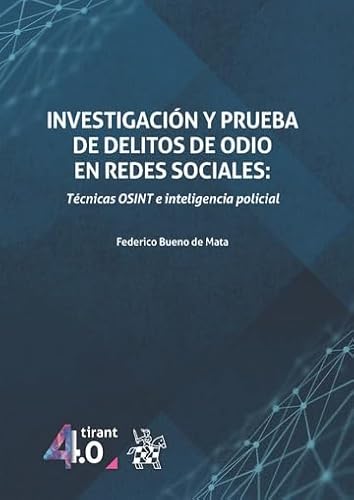 9788411696197: Investigacin y prueba de delitos de odio en Redes Sociales: Tcnicas OSINT e inteligencia policial (Tirant 4.0)