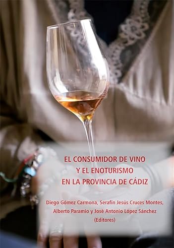 Beispielbild fr El consumidor de vino y el enoturismo en la provincia de Cdiz zum Verkauf von AG Library
