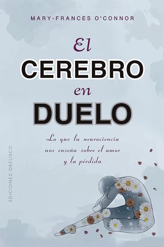 Stock image for El cerebro en duelo (Spanish Edition) [Paperback] O'Connor, Mary Frances and DOrnellas Radziwill, Ver=nica for sale by Lakeside Books