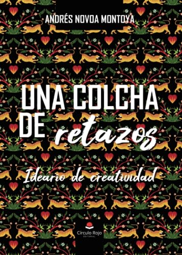 Stock image for UNA COLCHA DE RETAZOS. IDEARIO DE CREATIVIDAD for sale by Siglo Actual libros