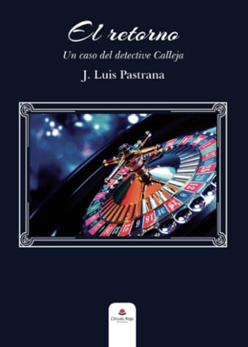 Imagen de archivo de El retorno. Un caso del detective Calleja (Spanish Edition) a la venta por GF Books, Inc.