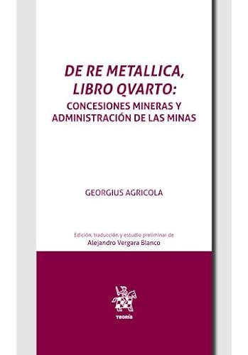9788411975483: De Re Metallica, libro Qvarto. Concesiones mineras y administracin de las minas en el inicio de la edad moderna