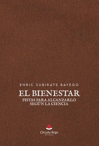 Stock image for EL BIENESTAR: PISTAS PARA ALCANZARLO SEGN LA CIEN for sale by Siglo Actual libros