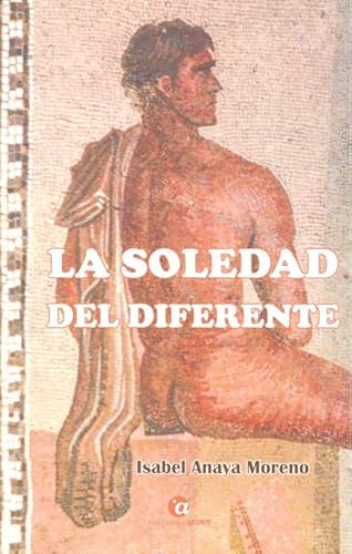 Stock image for LA SOLEDAD DEL DIFERENTE for sale by KALAMO LIBROS, S.L.