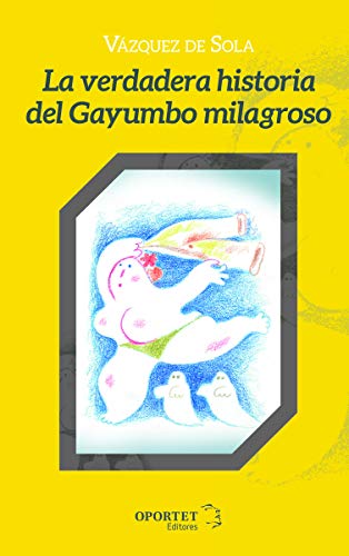 Beispielbild fr LA VERDADERA HISTORIA DEL GAYUMBO MILAGROSO zum Verkauf von KALAMO LIBROS, S.L.