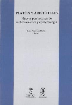 Imagen de archivo de PLATN Y ARISTTELES. NUEVAS PERSPECTIVAS DE METAFSICA, TICA Y EPISTEMOLOGA a la venta por KALAMO LIBROS, S.L.