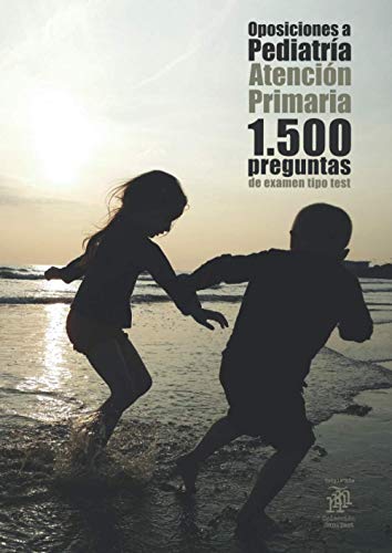 Imagen de archivo de Oposiciones a Pediatra: Atencin Primaria. 1.500 preguntas de examen tipo test (Spanish Edition) a la venta por GF Books, Inc.