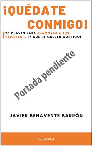 Imagen de archivo de Qudate conmigo!: 20 claves para enamorar a tus clientes. Y que se queden contigo! a la venta por medimops