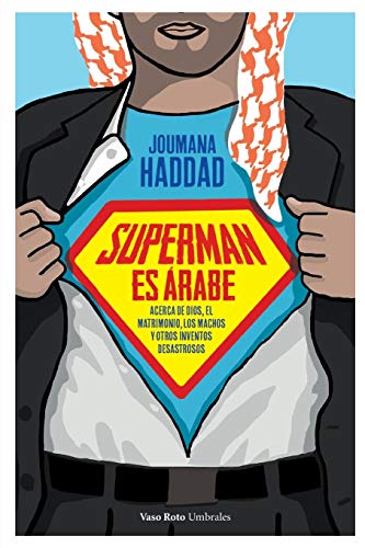 Imagen de archivo de Superman es arabe: Acerca de Dios, el matrimonio los machos y otros inventos desastrosos a la venta por Chiron Media