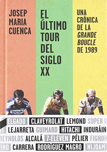 Stock image for EL LTIMO TOUR DEL SIGLO XX: UNA CRNICA DE LA GRANDE BOUCLE DE 1989 for sale by KALAMO LIBROS, S.L.