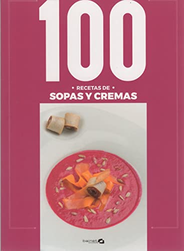 Imagen de archivo de 100 RECETAS SOPAS Y CREMAS a la venta por Agapea Libros