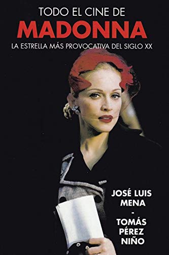 Stock image for TODO EL CINE DE MADONNA. LA ESTRELLA MAS PROVOCATIVA DEL SIGLO XX for sale by KALAMO LIBROS, S.L.