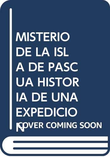 Beispielbild fr EL MISTERIO DE LA ISLA DE PASCUA: HISTORIA DE UNA EXPEDICION zum Verkauf von KALAMO LIBROS, S.L.