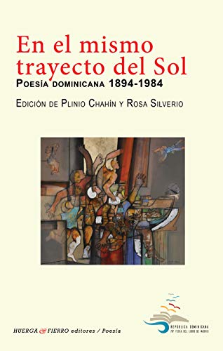 Stock image for EN EL MISMO TRAYECTO DEL SOL: POESIA DOMINICANA, 1894-1984 for sale by KALAMO LIBROS, S.L.