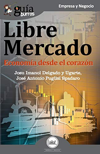 Imagen de archivo de GuaBurros Libre mercado: Economa desde el corazn (Spanish Edition) a la venta por Lucky's Textbooks
