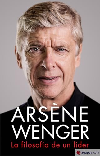 Stock image for Arsne Wenger. La filosofa de un lder (Spanish Edition) for sale by GF Books, Inc.