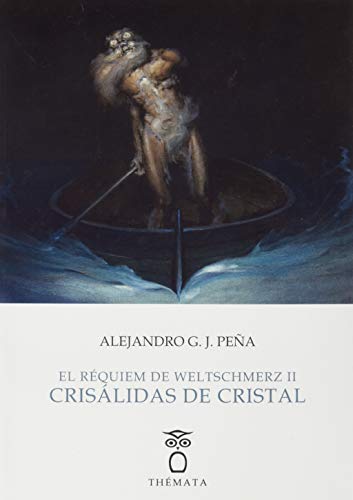 Imagen de archivo de EL RQUIEM DE WELTSCHMERZ II. CRISLIDAS DE CRISTAL a la venta por KALAMO LIBROS, S.L.