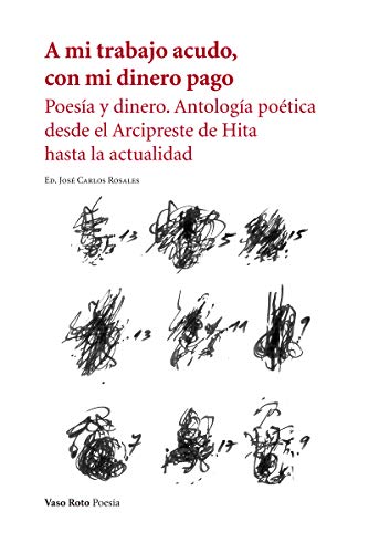 Imagen de archivo de A MI TRABAJO ACUDO, CON MI DINERO PAGO: POESIA Y DINERO. ANTOLOGIA POETICA DESDE EL ARCIPRESTE DE HITA HASTA LA ACTUALIDAD a la venta por KALAMO LIBROS, S.L.